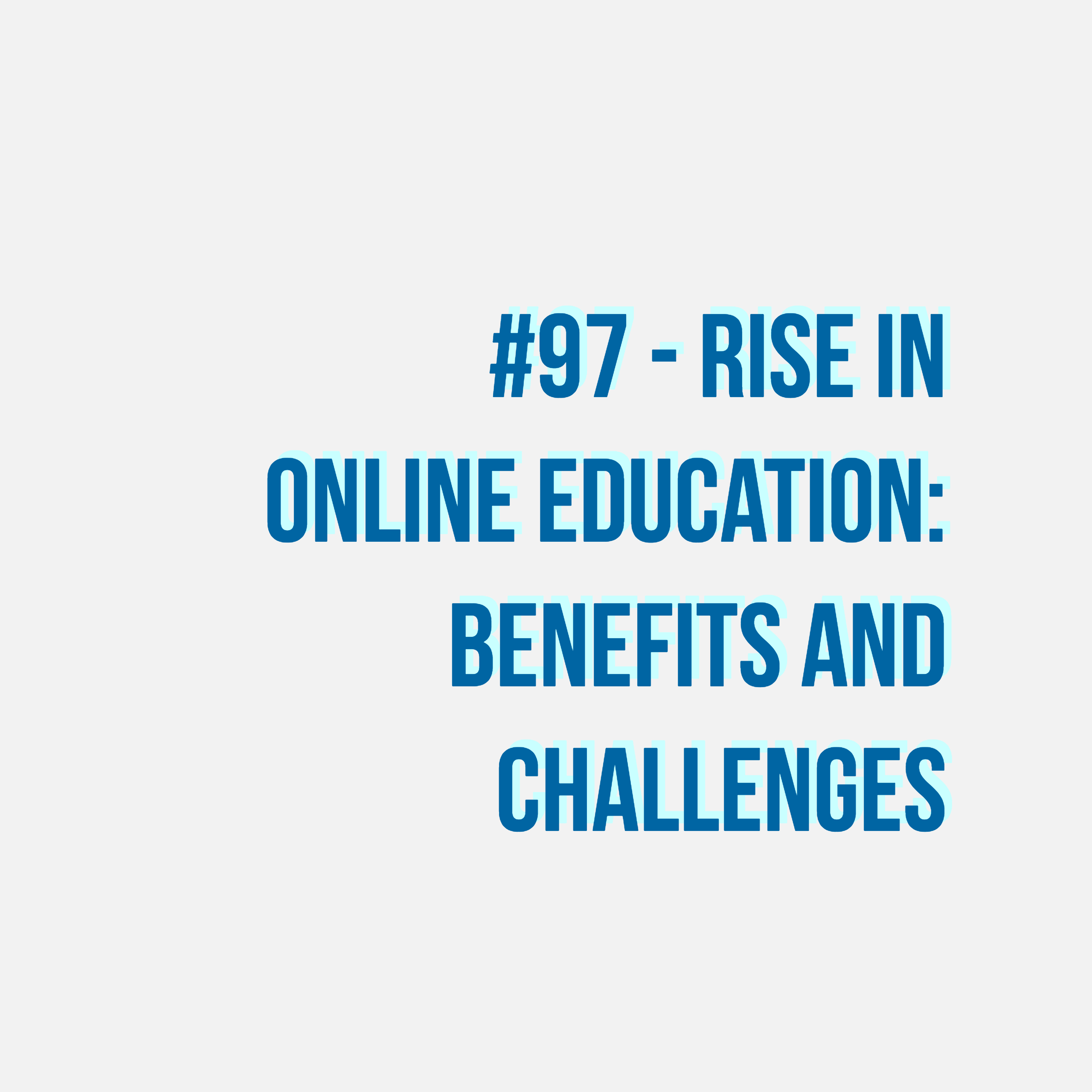 97 The Rise In Online Education Benefits And Challenges The