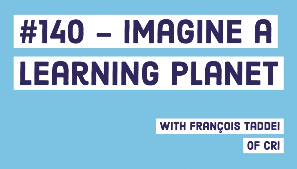 #140 - The learning planet