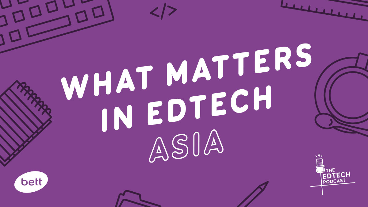 #191 - What Matters In Edtech ASIA — The Edtech Podcast