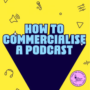 How to Commercialise a Podcast