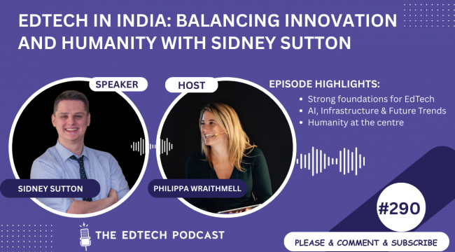 EdTech in India: Balancing Innovation and Humanity — with Sidney Sutton