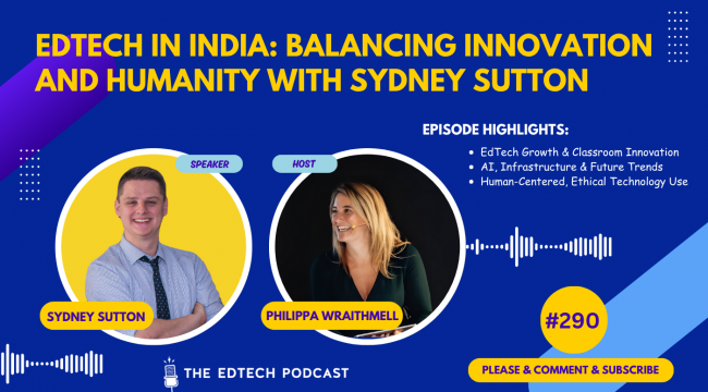 EdTech in India: Balancing Innovation and Humanity — with Sidney Sutton
